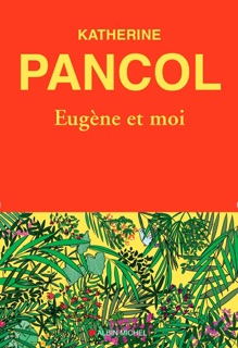 Eugène et moi by Katherine Pancol & Anne Boudart