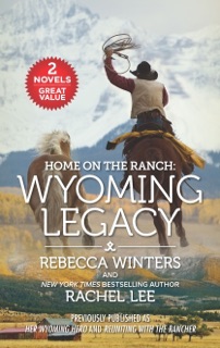 Home on the Ranch: Wyoming Legacy by Rebecca Winters & Rachel Lee