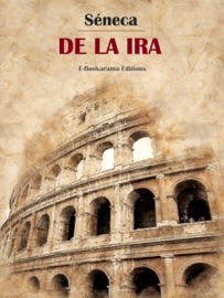 De la ira - Sêneca