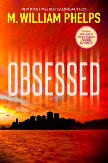 Obsessed by M. William Phelps