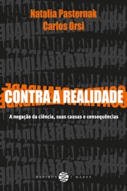 Contra a realidade - Natalia Pasternak & Carlos Orsi