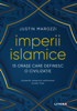Imperii islamice - Justin Marozzi