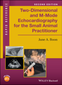 Two-Dimensional and M-Mode Echocardiography for the Small Animal Practitioner - June A. Boon