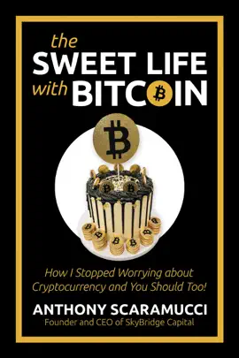 The Sweet Life with Bitcoin: How I Stopped Worrying about Cryptocurrency and You Should Too!