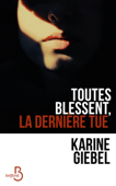 Toutes blessent, la dernière tue - Karine Giébel