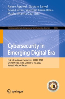 Cybersecurity in Emerging Digital Era by Rajeev Agrawal, Goutam Sanyal, Kevin Curran, Valentina Emilia Balas & Madhu Sharma Gaur