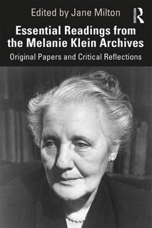 Essential Readings from the Melanie Klein Archives by Jane Milton