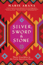 Silver, Sword, and Stone - Marie Arana Cover Art