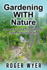 Gardening With Nature - Roger Wyer