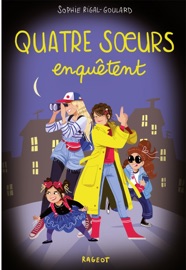 Quatre soeurs enquêtent Sophie Rigal-Goulard