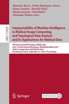Read: Interpretability of Machine Intelligence in Medical Image Computing, and Topological Data Analysis and Its Book Applications for Medical Data