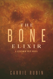 The Bone Elixir by Carrie Rubin