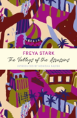 The Valleys of the Assassins - Freya Stark & Monisha Rajesh