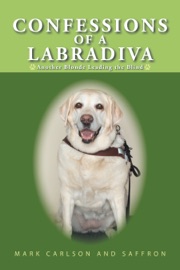 Confessions of a Labradiva - Mark Carlson & Saffron