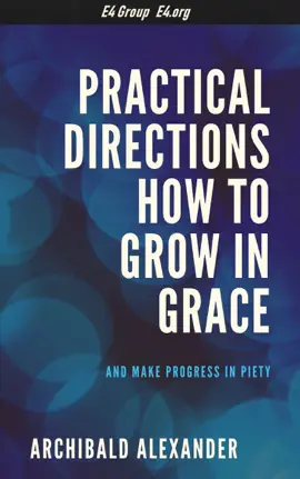 Read: Practical Directions How to Grow in Grace and Make Book Progress in Piety
