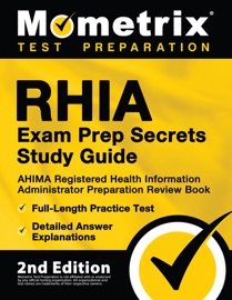 RHIA Exam Prep Secrets Study Guide - AHIMA Registered Health Information Administrator Preparation Review Book, Full-Length Practice Test, Detailed Answer Explanations - Matthew Bowling