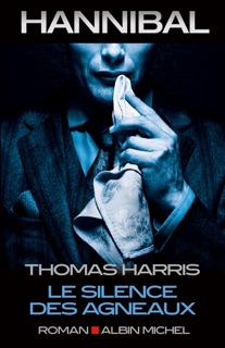 Le Silence des agneaux by Thomas Harris & Monique Lebailly