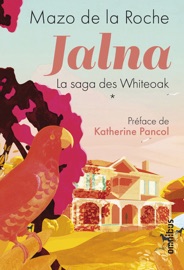 Jalna - La saga des Whiteoak - tome 1 - Mazo de la Roche