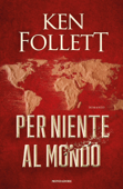 Per niente al mondo - Ken Follett