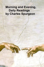 Morning and Evening, Daily Readings - Charles Spurgeon