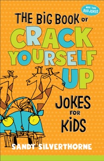 Big Book of Crack Yourself Up Jokes for Kids by Sandy Silverthorne