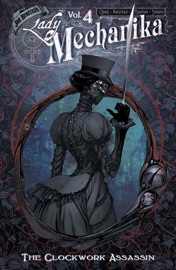 Lady Mechanika Vol. 4: The Clockwork Assassin - Joe Benitez, M.M. Chen & Beth Sotelo