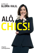 Alô, chics! - Gloria Kalil