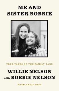 Me and Sister Bobbie by Willie Nelson, Bobbie Nelson & David Ritz