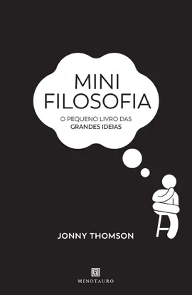 Mini Filosofia - O Pequeno Livro das Grandes Ideias
