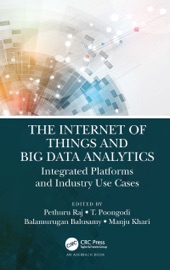 The Internet of Things and Big Data Analytics - Pethuru Raj, T. Poongodi, Balamurugan Balusamy & Manju Khari