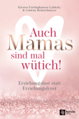 Auch Mamas sind mal wütich! - Kirsten Frielinghausen-Labitzky & Gudrun Heinrichmeyer