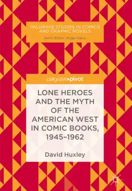 Read: Lone Heroes and the Myth of the American West Book in Comic Books, 1945-1962