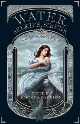 Read: Water: Selkies, Sirens, & Sea Book Monsters