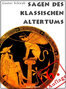 Sagen des klassischen Altertums - Erweiterte Ausgabe