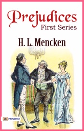 Prejudices, First Series - H. L. Mencken