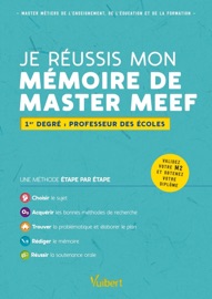Je réussis mon mémoire de Master MEEF : 1er degré - Professeur des écoles - Alain Jaillet & Béatrice Mabilon-Bonfils
