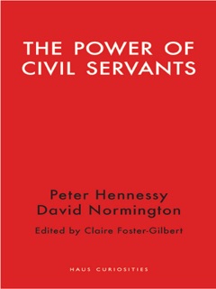 The Power of Civil Servants by Claire Foster-Gilbert, Peter Hennessy & David Normington