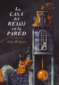 La casa del reloj en la pared (Los casos de Lewis Barnavelt 1) - John Bellairs