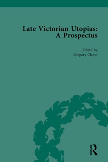 Late Victorian Utopias: A Prospectus, Volume 4 by Gregory Claeys