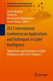 2021 International Conference on Applications and Techniques in Cyber Intelligence - Jemal Abawajy, Zheng Xu, Mohammed Atiquzzaman & Xiaolu Zhang