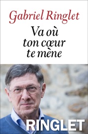 Va où ton coeur te mène Gabriel Ringlet