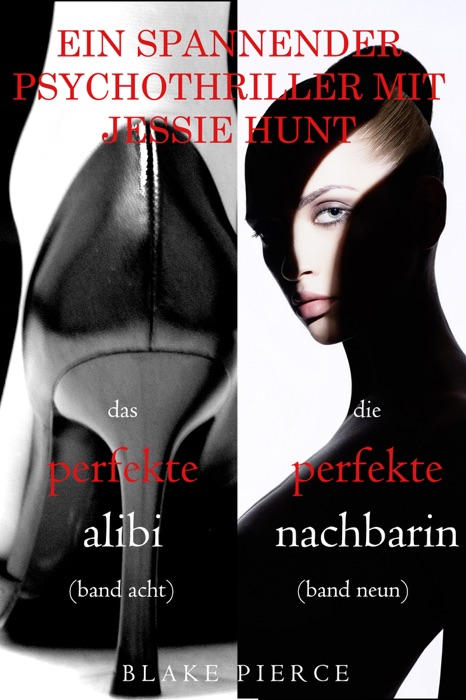 Spannendes Psychothriller-Paket mit Jessie Hunt: Das perfekte Alibi (#8) und Die Perfekte Nachbarin (#9)