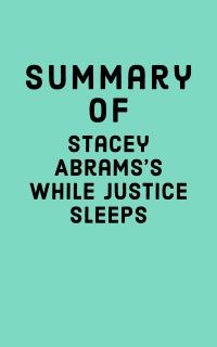 Summary of Stacey Abrams's While Justice Sleeps by Falcon Press