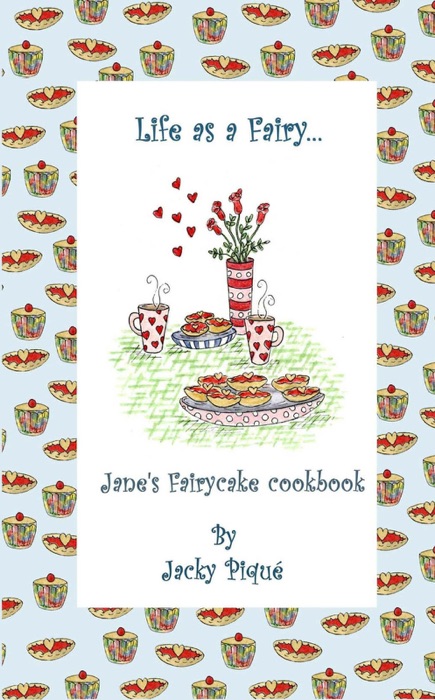 Life as a Fairy.. Jane's Fairycake Cookbook