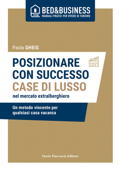 Posizionare con successo case di lusso nel mercato extra alberghiero - Un metodo vincente per qualsiasi casa vacanza