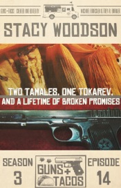 Two Tamales, One Tokarev, and a Lifetime of Broken Promises - Stacy Woodson
