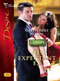 His Expectant Ex - Catherine Mann