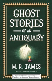 Ghost Stories of an Antiquary - M. R. James, Leslie S. Klinger & Eric J. Guignard