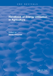 Handbook of Energy Utilization In Agriculture by David Pimentel