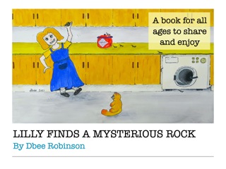 LILLY FINDS A MYSTERIOUS ROCK by dbee robinson